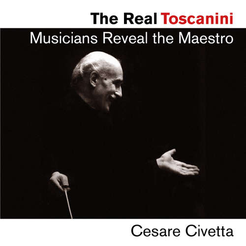 Audiobook The Real Toscanini - Cesare Civetta - Cesare Civetta