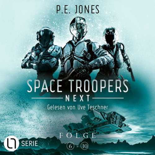 Hoerbuch Space Troopers Next - Sammelband: Folgen 6-10 - P. E. Jones - Uve Teschner