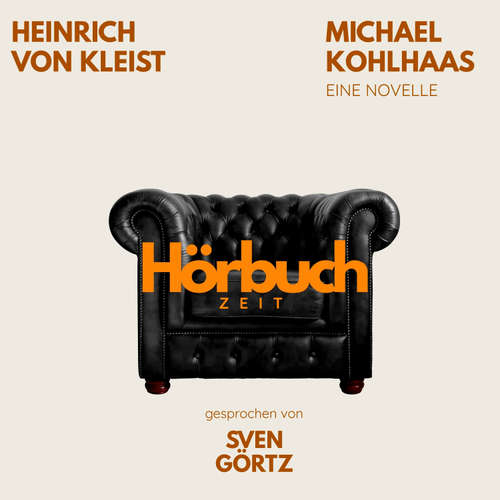Hoerbuch Michael Kohlhaas. Eine Novelle. - Hörbuchzeit - Sven Görtz