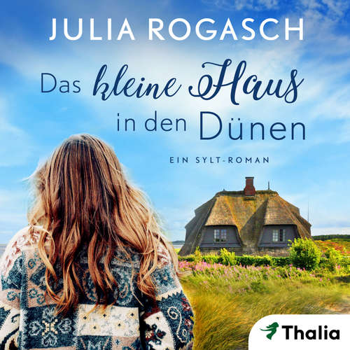 Hoerbuch Das kleine Haus in den Dünen - Julia Rogasch - Nora Jokhosha