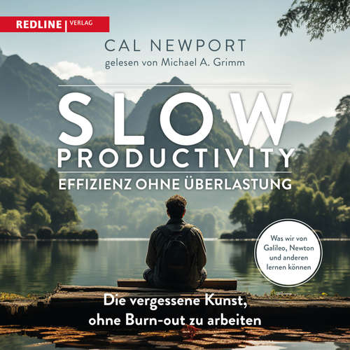 Hoerbuch Slow Productivity – Effizienz ohne Überlastung - Cal Newport - Michael A. Grimm
