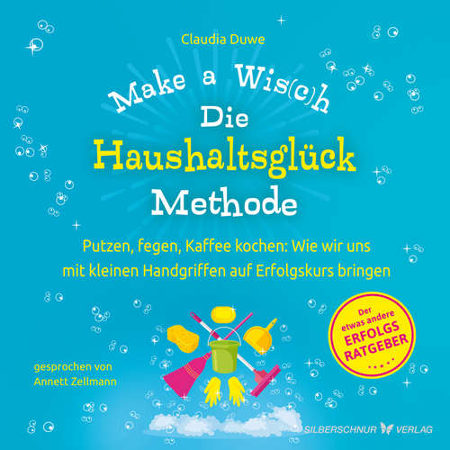 Hoerbuch Die Haushaltsglück-Methode – Make a Wis(c)h - Claudia Duwe - Annett Zellmann