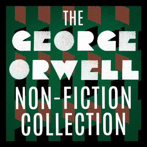 Audiobook The George Orwell Non-Fiction Collection - George Orwell - Jonathan Keeble