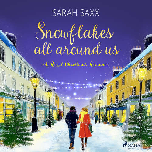 Hoerbuch Snowflakes All Around Us (A Royal Christmas Romance) - Sarah Saxx - Lisa Müller