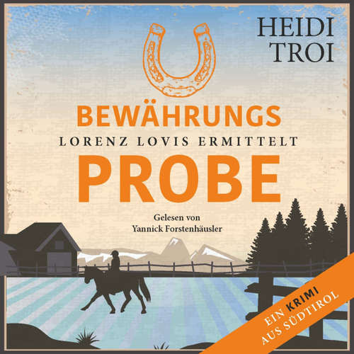 Hoerbuch Bewährungsprobe - Lorenz Lovis ermittelt: Ein Brixen-Krimi, Band 2 - Heidi Troi - Yannick Forstenhäusler