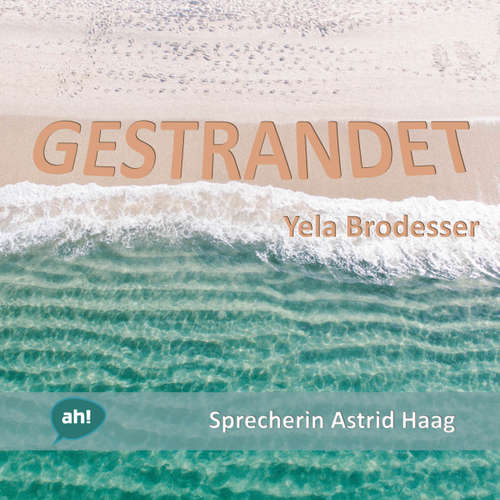 Hoerbuch Gestrandet - Eine Fluchtgeschichte - Yela Brodesser - Astrid Haag