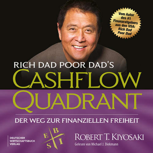 Hoerbuch Rich Dad Poor Dad's Cashflow-Quadrant - Der Weg zur finanziellen Freiheit - Robert T. Kiyosaki - Michael J. Diekmann