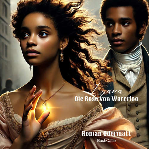 Hoerbuch Lyana – Die Rose von Waterloo - Roman Odermatt - Michaela van de Loo