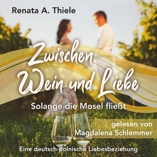 Hoerbuch Zwischen Wein und Liebe - Renata A. Thiele - Magdalena Schlemmer