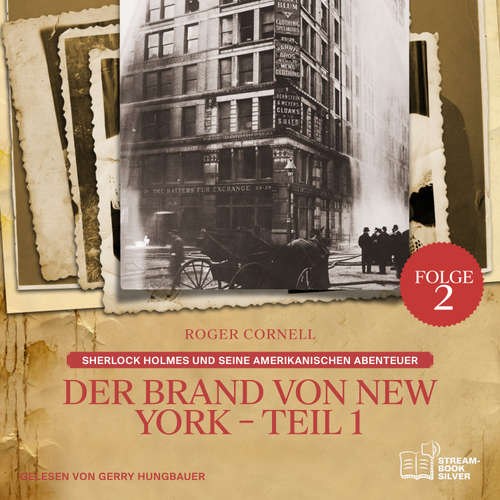 Hoerbuch Der Brand von New York - Teil 1 (Sherlock Holmes und seine Amerikanischen Abenteuer, Folge 2) - Sir Arthur Conan Doyle - Gerry Hungbauer