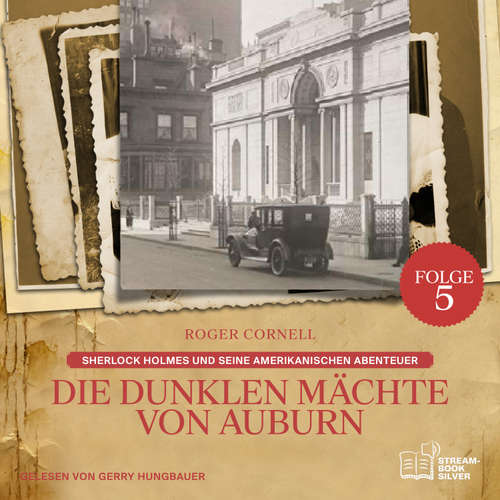 Hoerbuch Die Dunklen Mächte von Auburn (Sherlock Holmes und seine Amerikanischen Abenteuer, Folge 5) - Sir Arthur Conan Doyle - Gerry Hungbauer