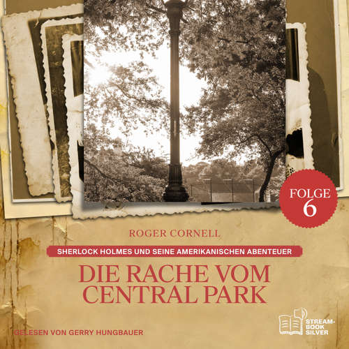 Hoerbuch Die Rache vom Central Park (Sherlock Holmes und seine Amerikanischen Abenteuer, Folge 6) - Sir Arthur Conan Doyle - Gerry Hungbauer