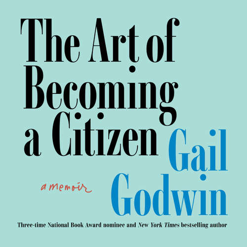 Audiobook The Art of Becoming a Citizen - Gail Godwin - Rosemary Benson