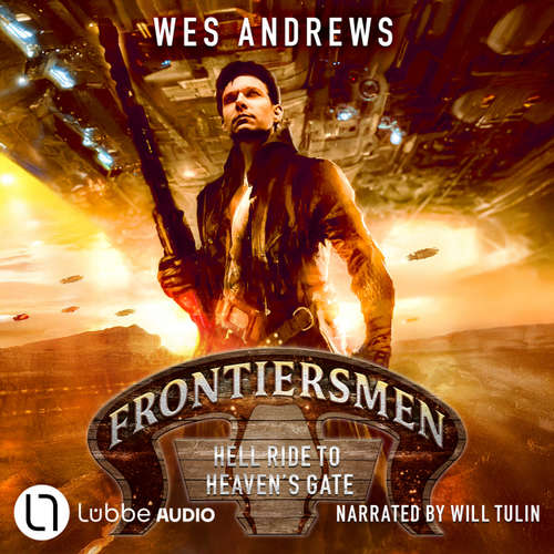 Audiobook Frontiersmen: Hell Ride to Heaven's Gate - Frontiersmen, Episode 1 - Wes Andrews - Will Tulin
