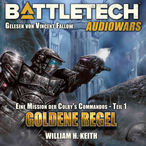 Hoerbuch BattleTech - Goldene Regel - William H. Keith Jr. - Vincent Fallow