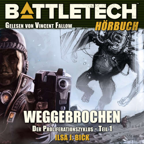 Hoerbuch BattleTech - Weggebrochen - Ilsa J. Bick - Vincent Fallow