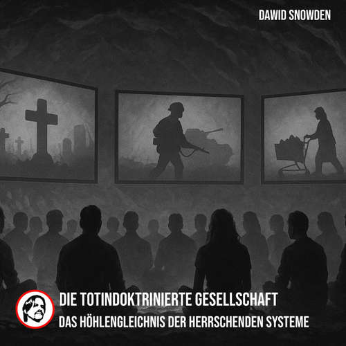 Hoerbuch Die Totindoktrinierte Gesellschaft - Dawid Snowden - Dawid Snowden