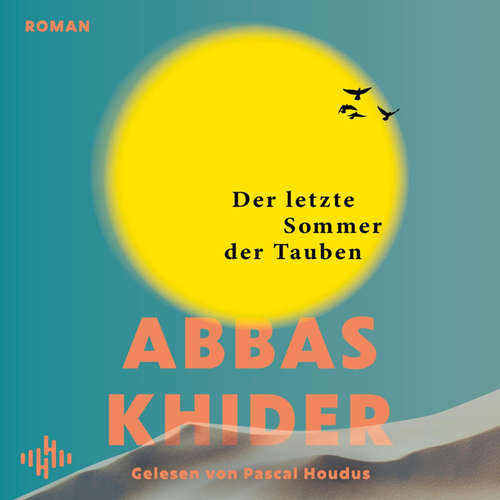 Hoerbuch Der letzte Sommer der Tauben - Abbas Khider - Pascal Houdus
