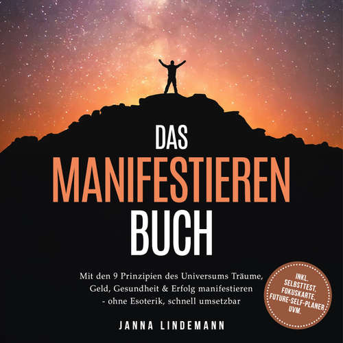 Hoerbuch Das Manifestieren Buch: Mit den 9 Prinzipien des Universums Träume, Geld, Gesundheit & Erfolg manifestieren – ohne Esoterik, schnell umsetzbar – inkl. Selbsttest, Fokuskarte, Future-Self-Planer uvm. - Janna Lindemann - Louisa Klein