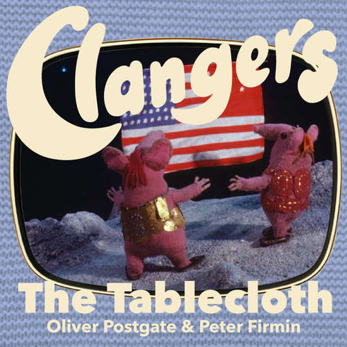 Audiobook Clangers - The Tablecloth - Oliver Postgate - Oliver Postgate