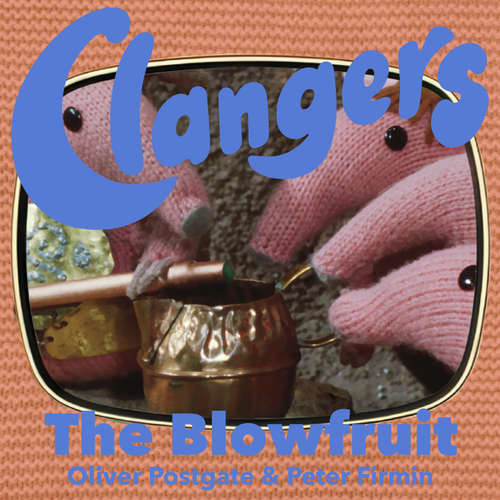 Audiobook Clangers - The Blowfruit - Oliver Postgate - Oliver Postgate