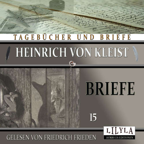 Hoerbuch Briefe 15 - Heinrich von Kleist - Friedrich Frieden