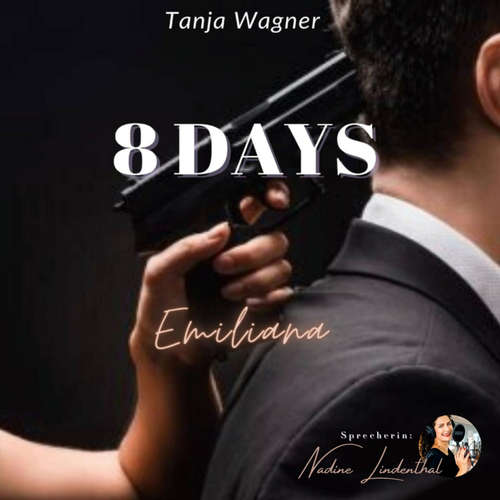 Hoerbuch 8 DAYS: Emiliana (8-Reihe von Tanja Wagner) - Tanja Wagner - Nadine Lindenthal