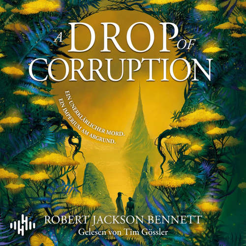 Hoerbuch A Drop Of Corruption (Shadow Of Leviathan 2) - Robert Jackson Bennett - Tim Gössler