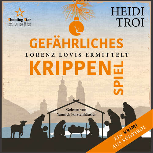 Hoerbuch Gefährliches Krippenspiel - Lorenz Lovis ermittelt: Ein Brixen-Krimi, Band 5 - Heidi Troi - Yannick Forstenhäusler