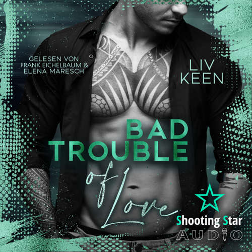 Hoerbuch Bad Trouble of Love - Wild Tigers, Band 12 - Liv Keen - Frank Eichelbaum