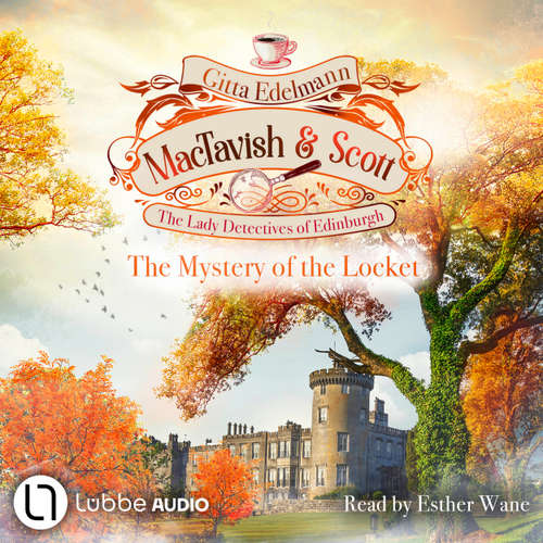 Audiobook The Mystery of the Locket - MacTavish & Scott - The Lady Detectives of Edinburgh, Episode 4 - Gitta Edelmann - Esther Wane