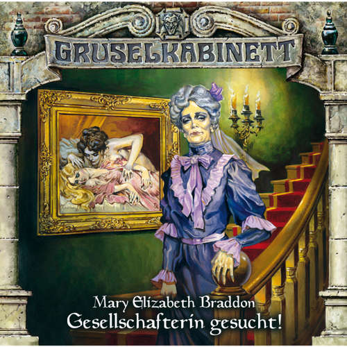 Hoerbuch Gruselkabinett, Folge 65: Gesellschafterin gesucht! - Mary Elizabeth Braddon - Ingrid van Bergen Hoerbuch Gruselkabinett, Folge 65: Gesellschafterin gesucht! - Mary Elizabeth Braddon - Ingrid van Bergen