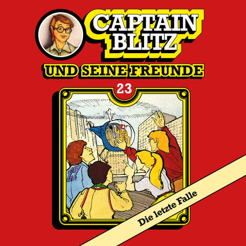 Hoerbuch Captain Blitz und seine Freunde, Folge 23: Die letzte Falle - Steffen Kent - Andreas Klein Hoerbuch Captain Blitz und seine Freunde, Folge 23: Die letzte Falle - Steffen Kent - Andreas Klein