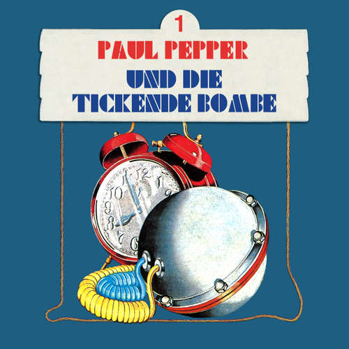 Hoerbuch Paul Pepper, Folge 1: Paul Pepper und die tickende Bombe - Felix Huby - Jürgen Scheller Hoerbuch Paul Pepper, Folge 1: Paul Pepper und die tickende Bombe - Felix Huby - Jürgen Scheller