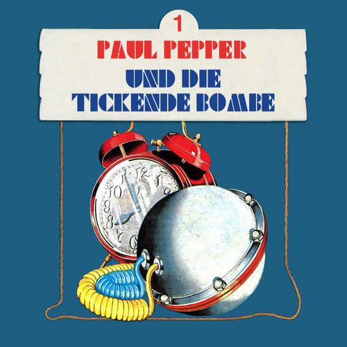 Hoerbuch Paul Pepper, Folge 1: Paul Pepper und die tickende Bombe - Felix Huby - Jürgen Scheller