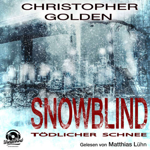 Hoerbuch Snowblind - Tödlicher Schnee - Christopher Golden - Matthias Lühn