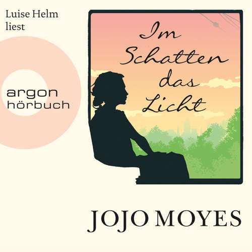 Hoerbuch Im Schatten das Licht - Jojo Moyes - Luise Helm Hoerbuch Im Schatten das Licht - Jojo Moyes - Luise Helm