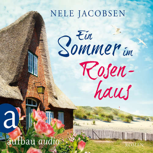 Hoerbuch Ein Sommer im Rosenhaus - Nele Jacobsen - Lydia Fischer