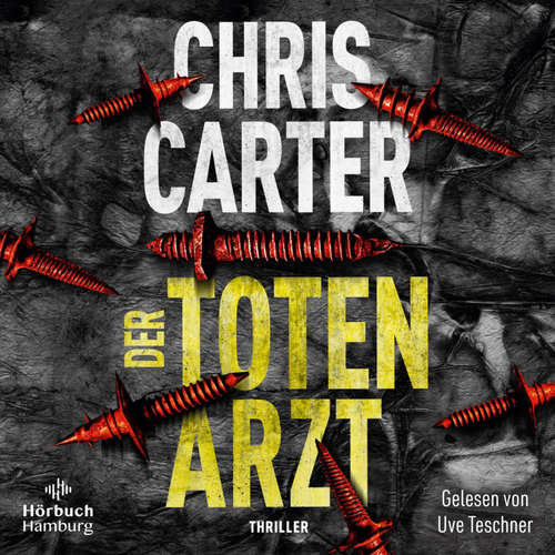 Hoerbuch Der Totenarzt (Ein Hunter-und-Garcia-Thriller 13) - Chris Carter - Uve Teschner