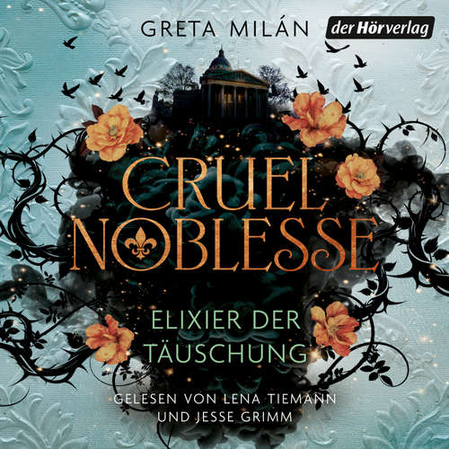 Hoerbuch Cruel Noblesse: Elixier der Täuschung - Greta Milán - Lena Tiemann