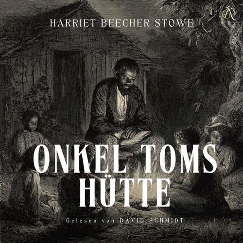 Hoerbuch Onkel Toms Hütte - Hörbuch Klassiker - Harriett Beecher Stowe - David Schmidt