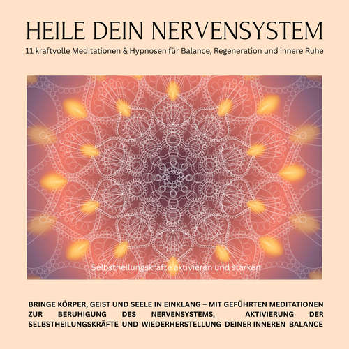 Hoerbuch Heile dein Nervensystem – Selbstheilungskräfte aktivieren und stärken – 11 kraftvolle Meditationen & Hypnosen für Balance, Regeneration und innere Ruhe - Zentrum für Selbstheilung - Zentrum für Selbstheilung
