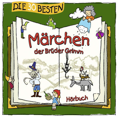Hoerbuch Die 30 besten Märchen der Brüder Grimm - Wilhelm Grimm - Robert Missler