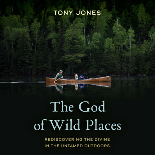 Audiobook The God of Wild Places - Tony Jones - Tony Jones