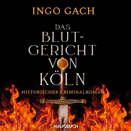Hoerbuch Das Blutgericht von Köln - Ingo Gach - Sebastian Seidel