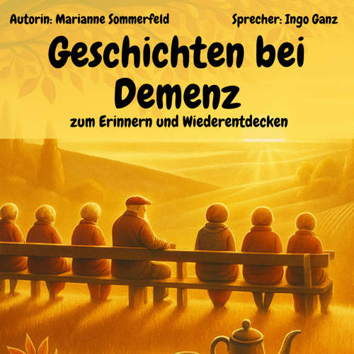 Hoerbuch Geschichten bei Demenz - zum Erinnern und Wiederentdecken - Marianne Sommerfeld - Ingo Ganz