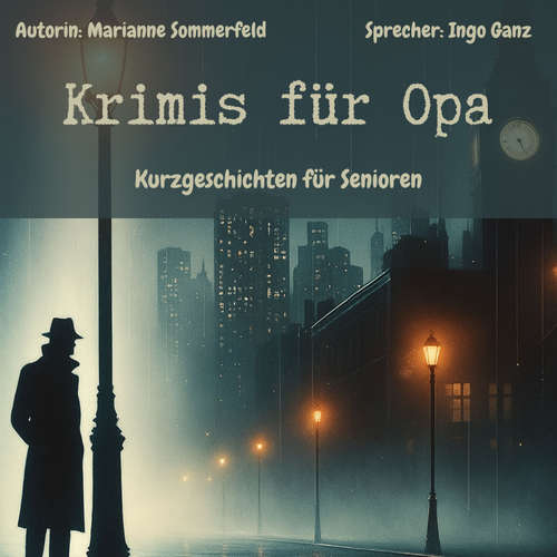 Hoerbuch Krimis für Opa - Kurzgeschichten für Senioren - Marianne Sommerfeld - Ingo Ganz