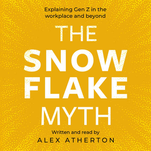Audiobook The Snowflake Myth - Alex Atherton - Alex Atherton