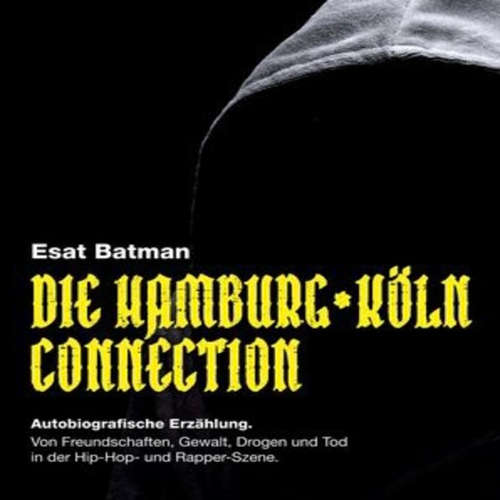 Hoerbuch Die Hamburg Köln Connection - Esat Batman - Jay Barrio