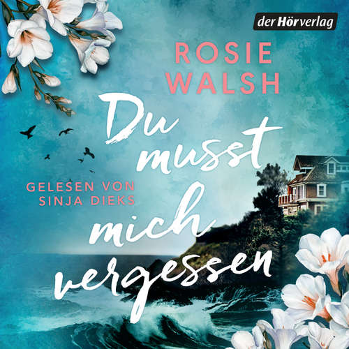 Hoerbuch Du musst mich vergessen - Rosie Walsh - Sinja Dieks